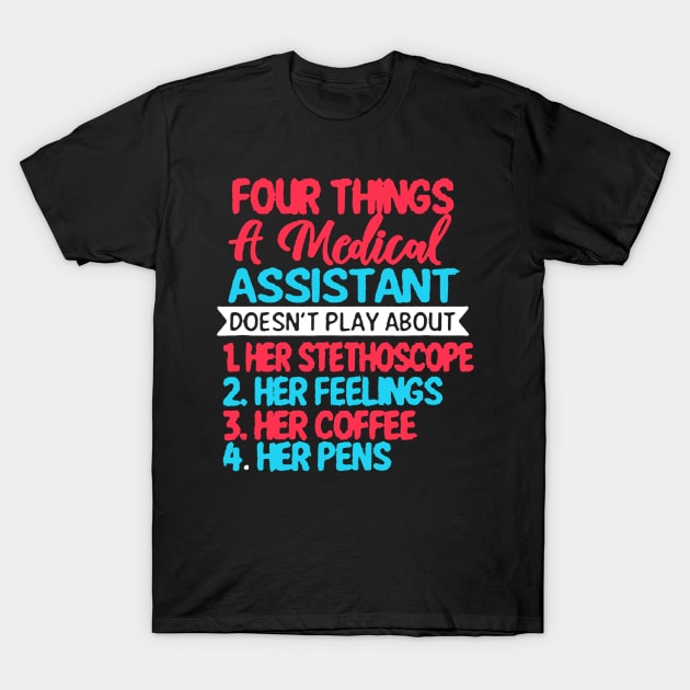 Four Things A Medical Assistant Doesn't Play T-Shirt by luckyboystudio